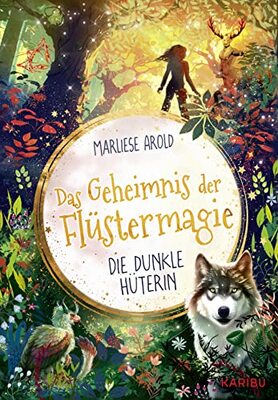 Alle Details zum Kinderbuch Das Geheimnis der Flüstermagie (Band 3) – Die dunkle Hüterin: Fantastisches Kinderbuch ab 10 für Mädchen über magische Tiere und die erste Liebe und ähnlichen Büchern