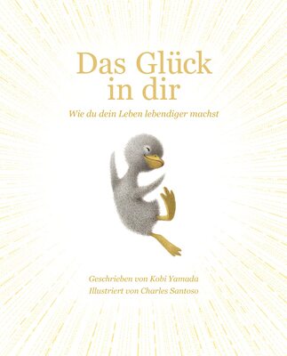 Alle Details zum Kinderbuch Das Glück in dir: Wie du dein Leben lebendiger machst - Das neue Mut-Mach-Buch von "Vielleicht" Bilderbuch Bestseller-Autor Kobi Yamada und ähnlichen Büchern