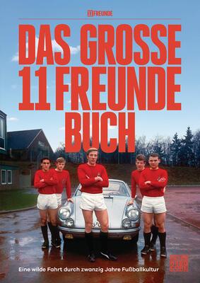 Alle Details zum Kinderbuch Das große 11 Freunde Buch: Eine wilde Fahrt durch 20 Jahre Fußballkultur und ähnlichen Büchern