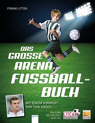 Alle Details zum Kinderbuch Das große Arena Fußballbuch: Mit einem Vorwort von Toni Kroos und ähnlichen Büchern