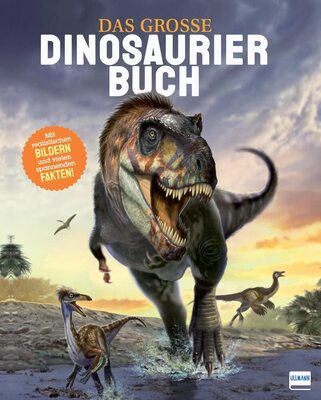 Alle Details zum Kinderbuch Das große Dinosaurierbuch: Das Dinosaurierbuch mit realistischen Bildern und vielen spannenden Fakten. und ähnlichen Büchern