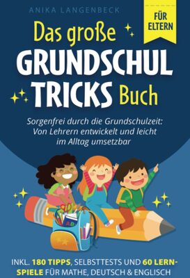 Alle Details zum Kinderbuch Das große Grundschultricks Buch - Sorgenfrei durch die Grundschulzeit: Von Lehrern entwickelt und leicht im Alltag umsetzbar inkl. 180 Tipps, Selbsttests & 60 Lernspiele für Mathe, Deutsch & Englisch und ähnlichen Büchern