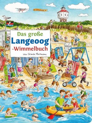 Alle Details zum Kinderbuch Das große LANGEOOG-Wimmelbuch (Städte-Wimmelbücher) und ähnlichen Büchern