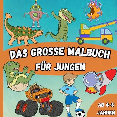 Alle Details zum Kinderbuch Das große Malbuch für Jungen: Motive zum Ausmalen für Jungen ab 4-8 Jahren | Schöne Ausmalbilder und Malvorlagen zum Entspannen und ähnlichen Büchern