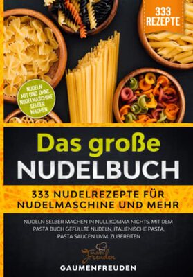 Alle Details zum Kinderbuch Das große Nudelbuch – 333 Nudelrezepte für Nudelmaschine und mehr: Nudeln selber machen in null Komma nichts. Mit dem Pasta Buch gefüllte Nudeln, italienische Pasta, Pasta Saucen uvm. zubereiten und ähnlichen Büchern