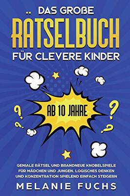 Alle Details zum Kinderbuch Das große Rätselbuch für clevere Kinder: ab 10 Jahre. Geniale Rätsel und brandneue Knobelspiele für Mädchen und Jungen. Logisches Denken und Konzentration spielend einfach steigern und ähnlichen Büchern