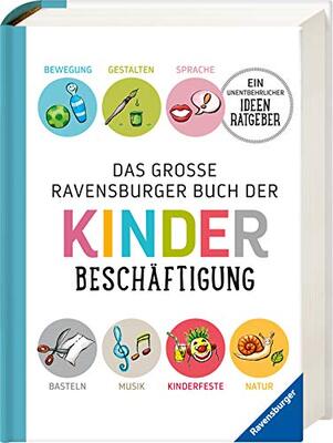 Alle Details zum Kinderbuch Das große Ravensburger Buch der Kinderbeschäftigung: Bewegung, Gestalten, Sprache, Basteln, Musik, Kinderfeste, Natur - ein untentbehrlicher Ideenratgeber und ähnlichen Büchern