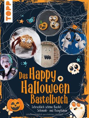 Alle Details zum Kinderbuch Das Happy Halloween Bastelbuch: Schrecklich schöne Bastel-, Schmink- und Rezeptideen und ähnlichen Büchern