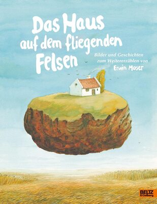 Alle Details zum Kinderbuch Das Haus auf dem fliegenden Felsen: Bilder und Geschichten zum Weitererzählen von Erwin Moser und ähnlichen Büchern
