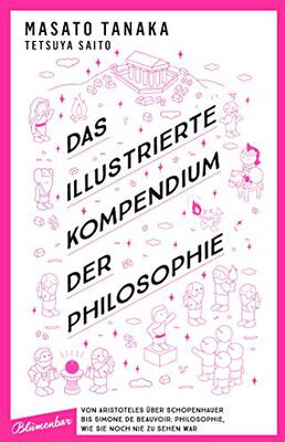 Das illustrierte Kompendium der Philosophie: Von Aristoteles über Schopenhauer bis Simone de Beauvoir: Philosophie, wie sie noch nie zu sehen war bei Amazon bestellen