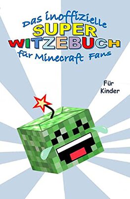 Alle Details zum Kinderbuch Das inoffizielle Super WITZEBUCH für MINECRAFT Fans: Witze über Witze rund um das Thema MINECRAFT und ähnlichen Büchern