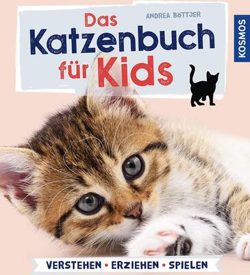 Alle Details zum Kinderbuch Das Katzenbuch für Kids: verstehen, versorgen, spielen und ähnlichen Büchern