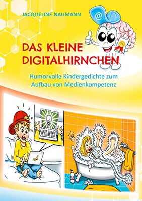 Alle Details zum Kinderbuch Das kleine Digitalhirnchen: Humorvolle Kindergedichte zum Aufbau von Medienkompetenz und ähnlichen Büchern