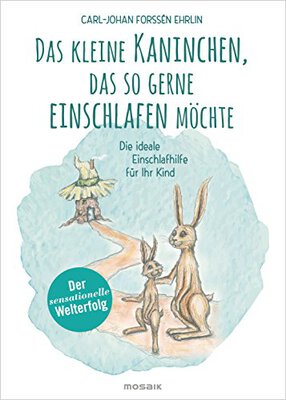 Alle Details zum Kinderbuch Das kleine Kaninchen, das so gerne einschlafen möchte: Die ideale Einschlafhilfe für Ihr Kind und ähnlichen Büchern