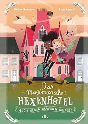 Alle Details zum Kinderbuch Das magimoxische Hexenhotel – Auch Hexen brauchen Urlaub: Magische illustrierte Freundschaftsgeschichte ab 8 (Die Hexenhotel-Reihe, Band 1) und ähnlichen Büchern