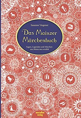 Das Mainzer Märchenbuch: Sagen, Legenden und Märchen aus Mainz neu erzählt bei Amazon bestellen