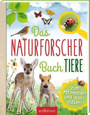 Alle Details zum Kinderbuch Das Naturforscher-Buch Tiere: Zum Mitmachen und Ausfüllen und ähnlichen Büchern