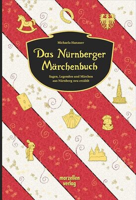 Alle Details zum Kinderbuch Das Nürnberger Märchenbuch: Sagen, Legenden und Märchen aus Nürnberg neu erzählt und ähnlichen Büchern