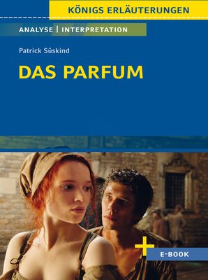 Alle Details zum Kinderbuch Das Parfum von Patrick Süskind - Textanalyse und Interpretation: mit Zusammenfassung, Inhaltsangabe, Charakterisierung, Szenenanalyse, Prüfungsaufgaben uvm. (Königs Erläuterungen, Band 386) und ähnlichen Büchern