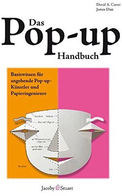 Alle Details zum Kinderbuch Das Pop-up-Handbuch: Basiswissen für angehende Pop-up- Künstler und Papieringenieure und ähnlichen Büchern