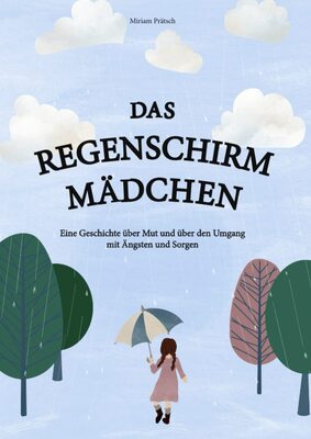 Alle Details zum Kinderbuch Das Regenschirmmädchen: Eine Geschichte über Mut und über den Umgang mit Ängsten und Sorgen. Ein therapeutisches Kinderbuch für Groß und Klein - inklusive Übungen. und ähnlichen Büchern