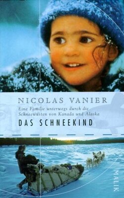 Alle Details zum Kinderbuch Das Schneekind: Eine Familie unterwegs durch die Schneewüsten Kanadas und ähnlichen Büchern