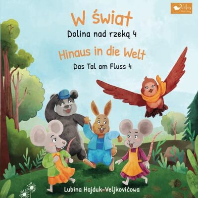 Alle Details zum Kinderbuch W świat : Dolina nad rzeką 4 – Hinaus in die Welt : Das Tal am Fluss 4: Zweisprachiges Kinderbuch zum Lernen Polnisch – Deutsch (bilinguales Vorlesebuch) (Das Tal am Fluss : Dolina nad rzeką, Band 4) und ähnlichen Büchern