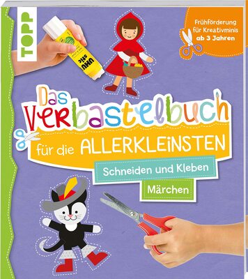 Alle Details zum Kinderbuch Das Verbastelbuch für die Allerkleinsten. Schneiden und Kleben. Märchen: Frühförderung für Kreativminis ab 3 Jahren und ähnlichen Büchern