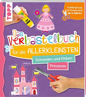 Alle Details zum Kinderbuch Das Verbastelbuch für die Allerkleinsten. Schneiden und Kleben. Prinzessin: Frühförderung für Kreativminis ab 3 Jahren und ähnlichen Büchern