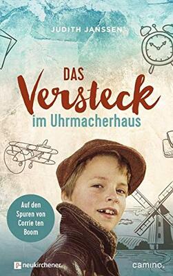 Alle Details zum Kinderbuch Das Versteck im Uhrmacherhaus: Auf den Spuren von Corrie ten Boom und ähnlichen Büchern