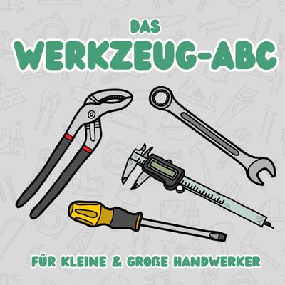 Alle Details zum Kinderbuch Das Werkzeug-ABC: Für kleine & große Handwerker und ähnlichen Büchern