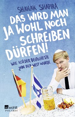 Das wird man ja wohl noch schreiben dürfen!: Wie ich der deutscheste Jude der Welt wurde bei Amazon bestellen