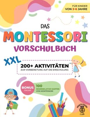 Alle Details zum Kinderbuch Das XXL Montessori - Vorschulbuch: 200+ lehrreiche und lustige Aktivitäten für Kinder von 3-6 Jahre. Die perfekte Schulvorbereitung zum Erlernen von Zeichnen, Zählen, Schreiben und Ausschneiden und ähnlichen Büchern
