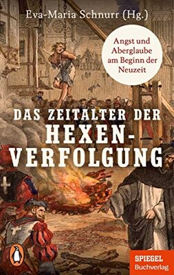 Das Zeitalter der Hexenverfolgung: Angst und Aberglaube am Beginn der Neuzeit - Ein SPIEGEL-Buch bei Amazon bestellen