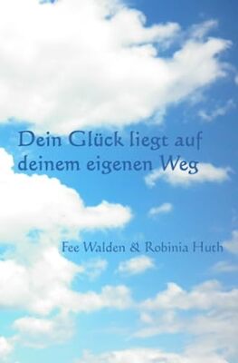 Dein Glück liegt auf deinem eigenen Weg: 8 Geschichten für Mädchen und Jungen über Selbstbewusstsein, innere Stärke, Freundschaft, Herausforderungen und schöne Überraschungen bei Amazon bestellen