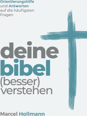 Alle Details zum Kinderbuch Deine Bibel (besser) verstehen: Orientierungshilfe und Antworten auf die häufigsten Fragen und ähnlichen Büchern