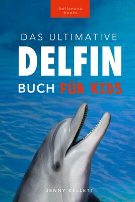 Alle Details zum Kinderbuch Delfin-Bücher: Das Ultimative Delfin-Buch für Kinder: 100+ erstaunliche Fakten über Delfine, Fotos, Quiz und mehr (Tierfaktenbücher für Kinder, Band 25) und ähnlichen Büchern