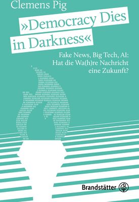 Alle Details zum Kinderbuch „Democracy Dies in Darkness“: Fake News, Big Tech, AI: Hat die Wa(h)re Nachricht eine Zukunft? und ähnlichen Büchern