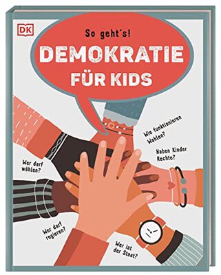 Alle Details zum Kinderbuch Demokratie für Kids: So geht's! Wer darf wählen? Wer darf regieren? Wie funktionieren Wahlen? Haben Kinder Rechte? Wer ist der Staat? und ähnlichen Büchern