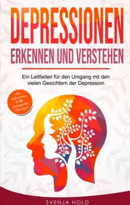 Alle Details zum Kinderbuch Depressionen erkennen und verstehen: Ein Leitfaden für den Umgang mit den vielen Gesichtern der Depression – inkl. Psychoedukation, Selbsttests & 50 Selbsthilfe-Übungen und ähnlichen Büchern