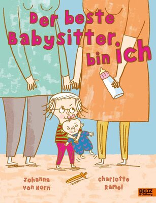 Alle Details zum Kinderbuch Der beste Babysitter bin ich!: Vierfarbiges Bilderbuch und ähnlichen Büchern