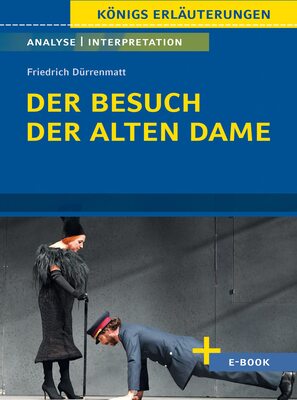 Alle Details zum Kinderbuch Der Besuch der alten Dame von Friedrich Dürrenmatt - Textanalyse und Interpretation: mit Zusammenfassung, Inhaltsangabe, Szenenanalyse, Prüfungsaufgaben uvm. (Königs Erläuterungen, Band 366) und ähnlichen Büchern