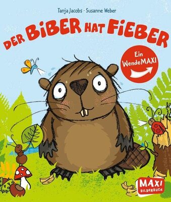 Alle Details zum Kinderbuch Der Biber hat Fieber/Der Hummer hat Kummer: Ein Wende-MAXI (MAXI Bilderbuch) und ähnlichen Büchern