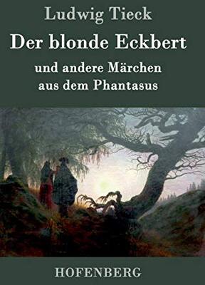 Alle Details zum Kinderbuch Der blonde Eckbert: und andere Märchen aus dem Phantasus und ähnlichen Büchern
