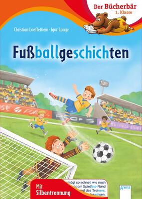 Alle Details zum Kinderbuch Fußballgeschichten: Der Bücherbär: 1. Klasse. Mit Silbentrennung und ähnlichen Büchern