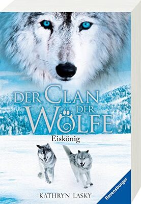 Alle Details zum Kinderbuch Der Clan der Wölfe, Band 4: Eiskönig (Der Clan der Wölfe, 4) und ähnlichen Büchern