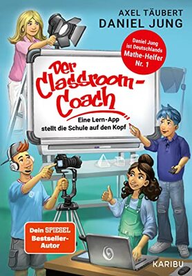 Alle Details zum Kinderbuch Der Classroom-Coach: Eine Lern-App stellt die Schule auf den Kopf (Kinderbuch ab 10 über Schule und Freundschaft) und ähnlichen Büchern
