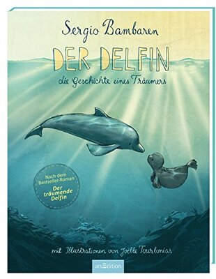 Alle Details zum Kinderbuch Der Delfin: Die Geschichte eines Träumers und ähnlichen Büchern