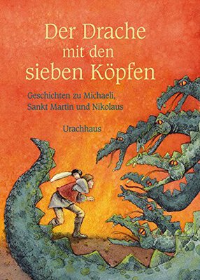 Alle Details zum Kinderbuch Der Drache mit den sieben Köpfen: Geschichten zu Michaeli, Sankt Martin und Nikolaus und ähnlichen Büchern