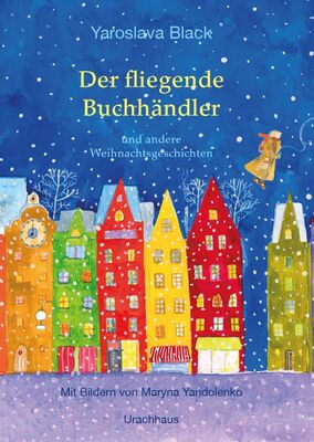 Alle Details zum Kinderbuch Der fliegende Buchhändler und andere Weihnachtsgeschichten: Mit Bildern von Maryna Yandolenko und ähnlichen Büchern
